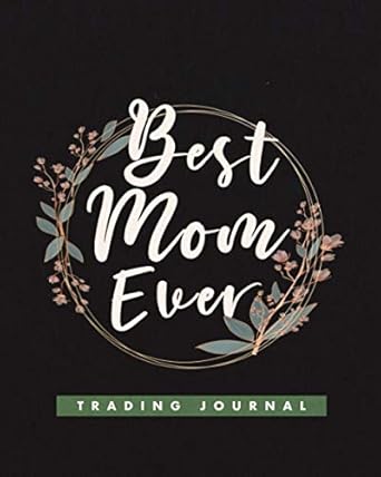 trading journal the best mom ever best gift for mom trading log and investment journal notebook 120 pages 1st