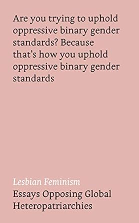 lesbian feminism essays opposing global heteropatriarchies 1st edition niharika banerjea, kath browne,