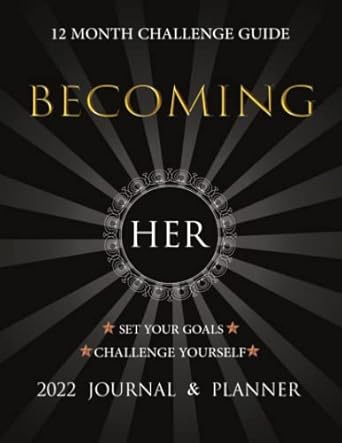 2022 becoming her journal and planner 12 month challenge guide set your goals challenge yourself 1st edition