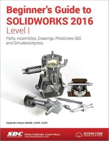 beginner s guide to solidworks 20 level i 1st edition alejandro reyes 1585039926, 978-1585039920