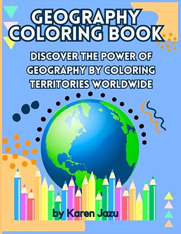 geography coloring book discover the power of geography by coloring territories worldwide coloring books
