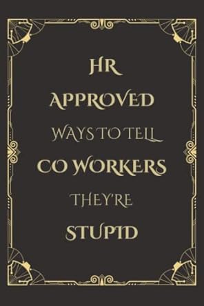 hr approved ways to tell coworkers they re stupid blank lined coworker notebook and journal funny gifts for