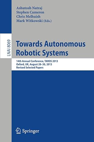 towards autonomous robotic systems 1 annual conference taros 2013 oxford uk august 28 30 2013 revised