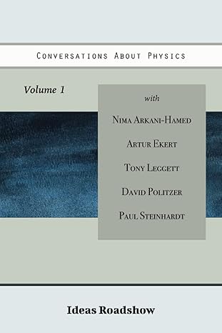 conversations about physics volume 1 1st edition howard burton 1771701498, 978-1771701495