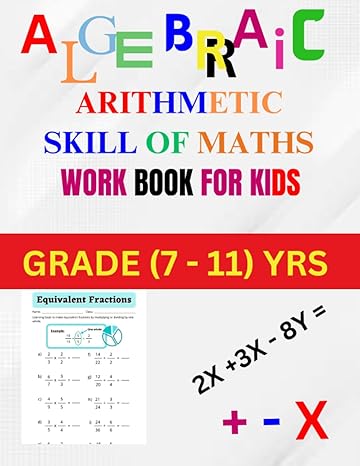algebraic arithmetic skill of maths work book for kids age grade 7 11 years building mathematical know how