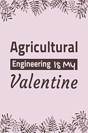 agricultural engineering is my valentine lined notebook / ruled journal / diary valentines day gift blank 100