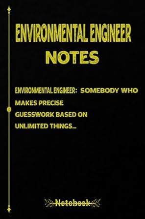 environmental engineer notes a beautiful and funny notebook for a real environmental engineer 120 6x9 blank