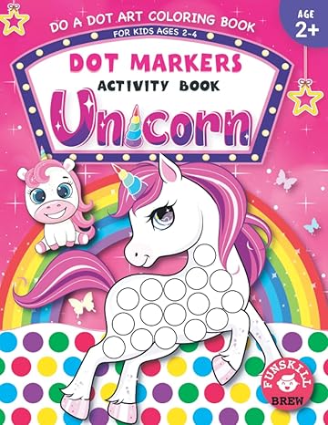 dot markers activity book unicorn do a dot art coloring book for kids ages 2 4 gift for kids ages 1 3 2 4 3 5