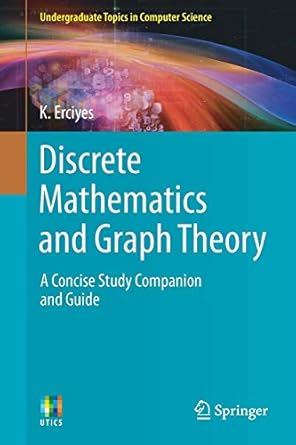 discrete mathematics and graph theory a concise study companion and guide 1st edition k. erciyes 3030611140,