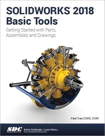 solidworks 2018 basic tools 1st edition paul tran 1630571628, 978-1630571627