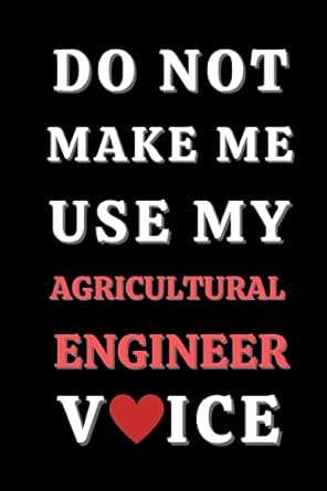 do not make me use my agricultural engineer voice 6 x 9 blank lined notebook 1st edition ray ste b0cf48r81w