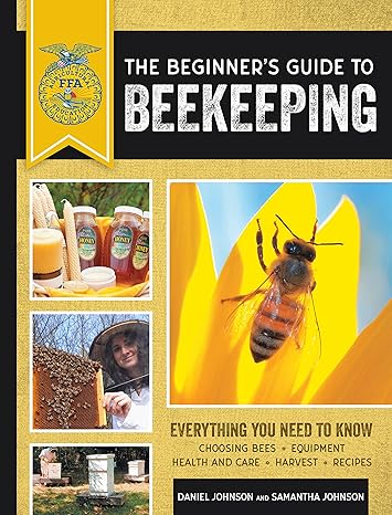 the beginner s guide to beekeeping everything you need to know updated and revised 2nd edition samantha