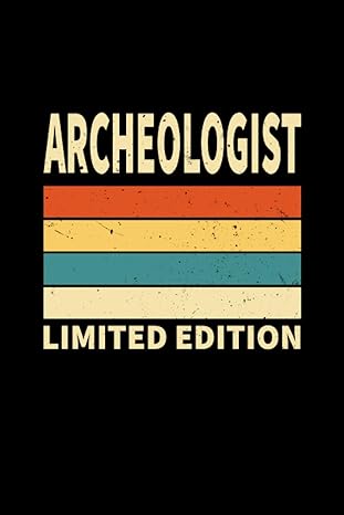 archeologist limited edition archeologist gifts appreciation notebook for archeologist 6 9 100 pages 1st