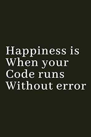 happiness is when your code runs without error notebook for front end developer/ journal birthday gift