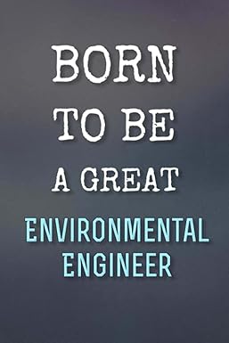 born to be a great environmental engineer journal/notebook gift 120 blank and lined pages 6x9 soft + matte