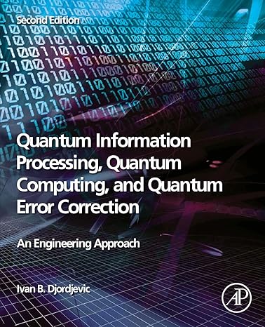 quantum information processing quantum computing and quantum error correction an engineering approach 2nd