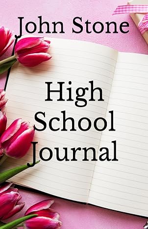 high school journal 1st edition john stone 979-8468649275