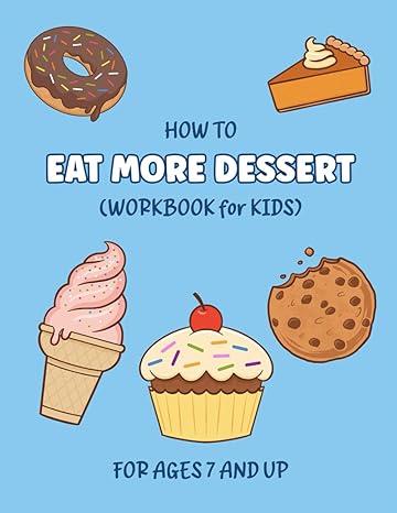 how to eat more dessert workbook for kids 1st edition derrick herron 979-8989499809