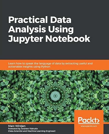 practical data analysis using jupyter notebook learn how to speak the language of data by extracting useful