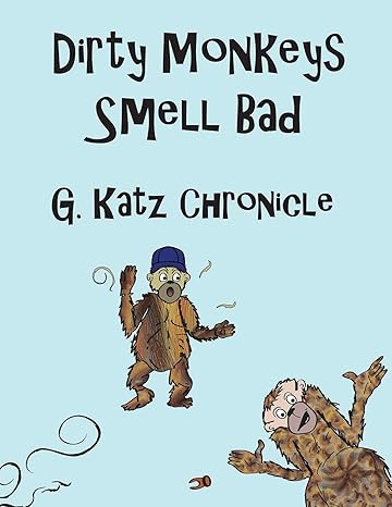 dirty monkeys smell bad 1st edition g. katz chronicle 1732737932, 978-1732737938