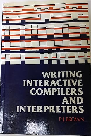 writing interactive compilers and interpreters 1st edition p. j. brown 0471100722, 978-0471100720