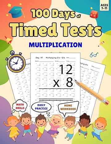 100 days of timed tests multiplication multiplication workbook 100 days of practice problems digits 0 12 math