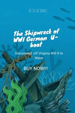 the shipwreck of wwi german u boat discovered off virginia 400 ft in water everything you need to know 1st
