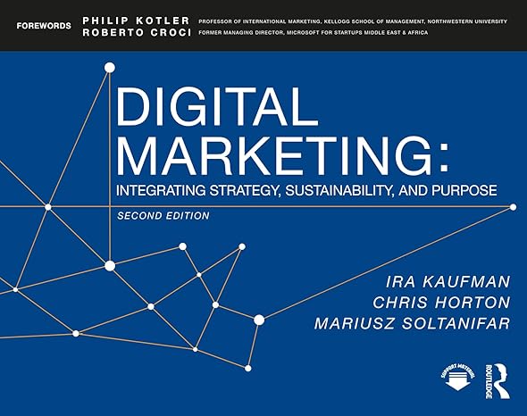 digital marketing integrating strategy sustainability and purpose 2nd edition ira kaufman ,chris horton