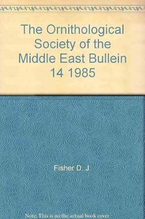 the ornithological society of the middle east bullein 14 1985 1st edition fisher d j b002jk0c3o