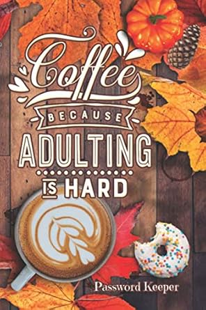 coffee because adulting is hard password keeper log book 6x9 password organizer large format with