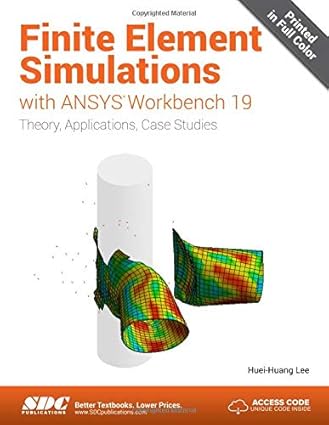 finite element simulations with ansys workbench 19 1st edition huei-huang lee 163057211x, 978-1630572112