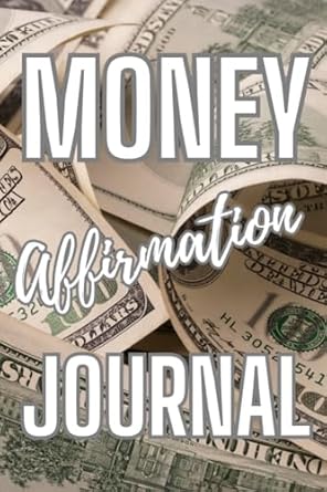 money affirmation journal the money seed you plant now will reap a harvest by your next birthday 1st edition