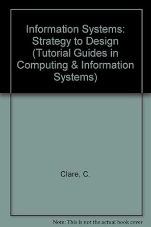 information systems strategy to design 1st edition chris clare, gordon stuteley 0412576708, 978-0412576706