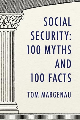 social security 100 myths and 100 facts setting the record straight about america s most popular and most