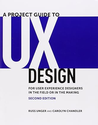project guide to ux design a for user experience designers in the field or in the making 2nd edition russ
