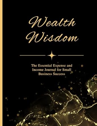 wealth wisdom the essential expense journal of small business success 1st edition jolie joy b0cmdf97wq