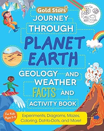 journey through planet earth geology and weather facts and activity book for kids ages 5 to 9 with