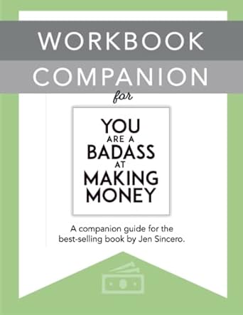 workbook companion for you are a badass at making money journal personal finance income generation wealth