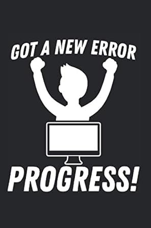 got a new error progress programmer coder software and web developer notebook and journal appreciation gift