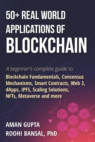 50+ real world applications of blockchain a beginner s complete guide to blockchain fundamentals consensus