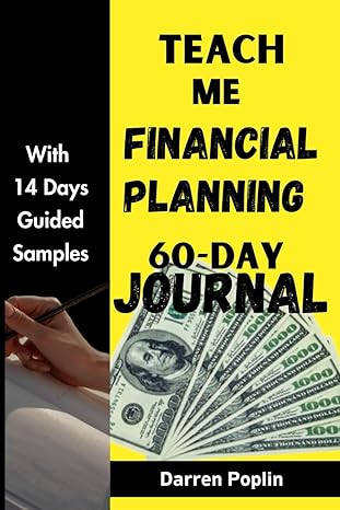 teach me financial planning 60 day journal with 14 days guided samples 1st edition darren poplin b0cklnd6q4