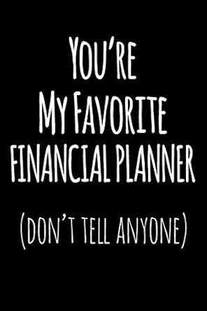 you re my favorite financial planner blank lined journal college rule 1st edition funerific journals