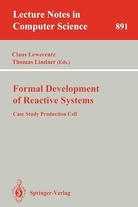 formal development of reactive systems case study production cell 1995 edition claus lewerentz ,thomas