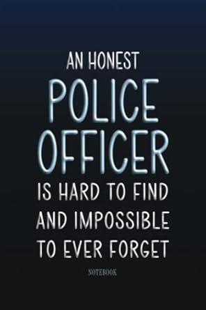 notebook an honest police officer is hard to find and impossible to forget joke justice themed lined notebook