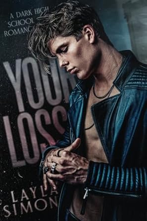 your loss a dark high school romance 1st edition layla simon 979-8377227076