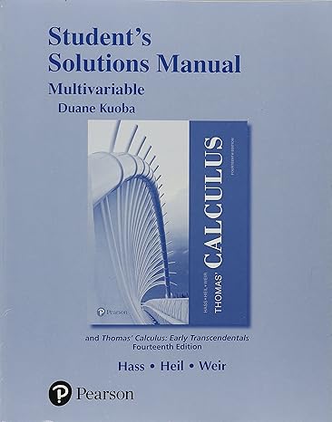 student solutions manual for thomas calculus multivariable 14th edition joel hass ,christopher heil ,maurice