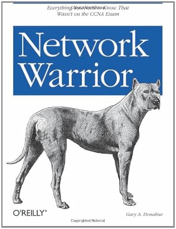 network warrior everything you need to know that wasn t on the ccna exam 1st edition gary a. donahue