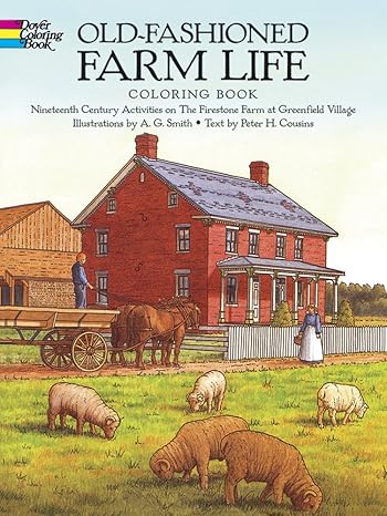 old fashioned farm life coloring book nineteenth century activities on the firestone farm at greenfield