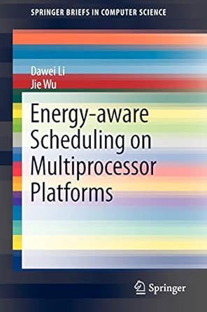 energy aware scheduling on multiprocessor platforms 2013 edition dawei li, jie wu 1461452236, 978-1461452232