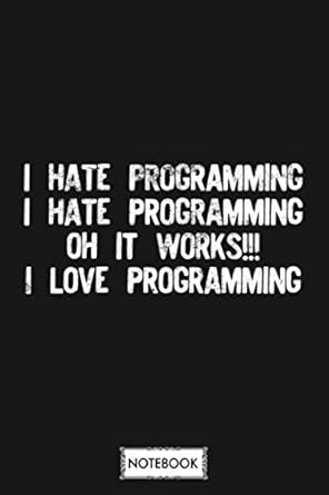i hate programming it works graphic funny programming design notebook 6x9 120 pages journal matte finish
